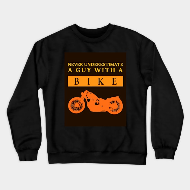 Never Underestimate a Bikeguy Crewneck Sweatshirt by DePit DeSign